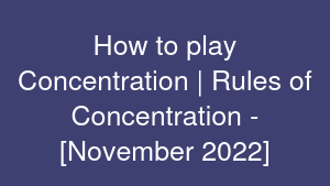 How to play Concentration | Rules of Concentration - [November 2022]
